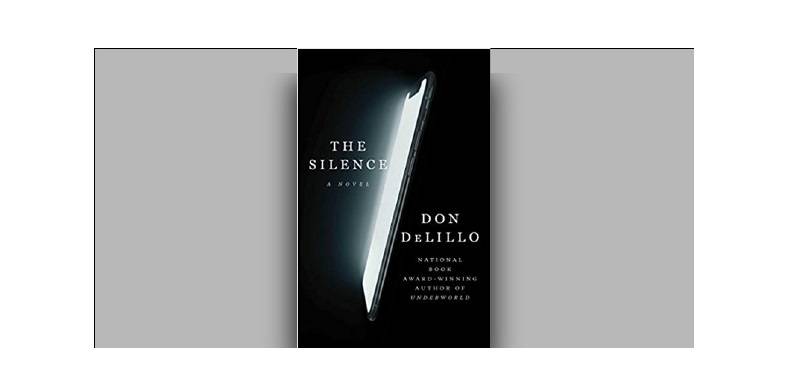 DeLillo’s Novella The Silence Is A Critique Of Existence Disrupted By Technology