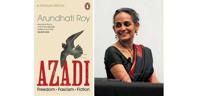 Freedom, Fascism And Fiction: Arundhati Roy Reflects On Azadi