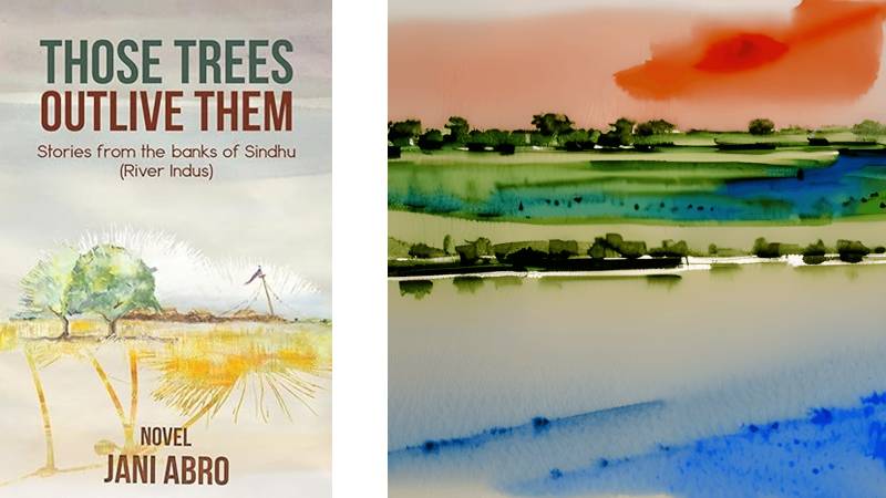 Those Trees Outlive Them – Jani Abro's First Engish Novel