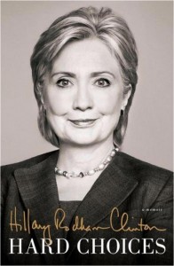 Hard Choices By Hillary Rodham Clinton Published by Simon and Schuster, June 2014 Pages: 656