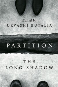 Partition: The Long Shadow Ed. Urvashi Butalia New Delhi: Zubaan and Penguin, 2015